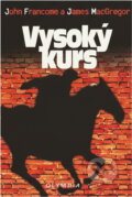 Kniha: Vysoký kurs (James MacGregor a John Francome). , 1997 Kniha: Vysoký kurs (James MacGregor a John Francome). , 1997