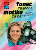Kniha: Tanec za jedna, matika za pět (Brigitte Blobel). Egmont ČR, 1996 Kniha: Tanec za jedna, matika za pět (Brigitte Blobel). Egmont ČR, 1996