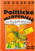 Kniha: Politické mraveniště (Zuzana Bubílková a Miloslav Šimek). Kniha: Politické mraveniště (Zuzana Bubílková a Miloslav Šimek).