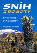 Kniha: Sníh z Bogoty (Jiří Liška, Juraj, Juraj Liška; Jiří Roth, Karel Pichlík, Nathanaél Vodňanský, Olga Strusková a Roth; Juraj L). Knižní klub, 2004 Kniha: Sníh z Bogoty (Jiří Liška, Juraj, Juraj Liška; Jiří Roth, Karel Pichlík, Nathanaél Vodňanský, Olga Strusková a Roth; Juraj L). Knižní klub, 2004