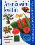 Kniha: Aranžování květin (Jana Steinerová). Slovart, 2004 Kniha: Aranžování květin (Jana Steinerová). Slovart, 2004