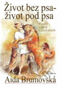 Kniha: Život bez psa-život pod psa (Aida Brumovská). Olympia Kniha: Život bez psa-život pod psa (Aida Brumovská). Olympia