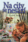 Kniha: Na city se nesází (Luděk Stínil). , 2002 Kniha: Na city se nesází (Luděk Stínil). , 2002
