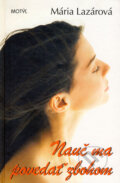 Kniha: Nauč ma povedať zbohom (Mária Lazárová). Motýľ, 2008 Kniha: Nauč ma povedať zbohom (Mária Lazárová). Motýľ, 2008