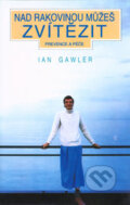 Kniha: Nad rakovinou můžeš zvítězit (Ian Gawler). Medica Publishing, 1993 Kniha: Nad rakovinou můžeš zvítězit (Ian Gawler). Medica Publishing, 1993