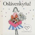 Kniha: Oslávenkyňa! (Helen Exley). Slovart, 2008 Kniha: Oslávenkyňa! (Helen Exley). Slovart, 2008