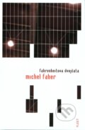 Kniha: Fahrenheitova dvojčata (Michel Faber). Kniha Zlín, 2007 Kniha: Fahrenheitova dvojčata (Michel Faber). Kniha Zlín, 2007
