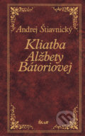 Kliatba Alžbety Báthoryovej - Andrej Štiavnický, 2008