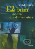 Kniha: 12 bran na cestě k osobnímu růstu (Dan Millman). Eminent, 2008 Kniha: 12 bran na cestě k osobnímu růstu (Dan Millman). Eminent, 2008
