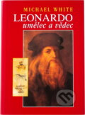 Kniha: Leonardo umělec a vědec (Michael White). Ottovo nakladatelství Kniha: Leonardo umělec a vědec (Michael White). Ottovo nakladatelství