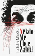 Kniha: Někdo mě chce zabít (Ladislav Mňačko). Melantrich, 1997 Kniha: Někdo mě chce zabít (Ladislav Mňačko). Melantrich, 1997