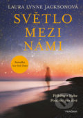 Kniha: Světlo mezi námi (Laura Lynne Jackson). Pragma, 2019 Kniha: Světlo mezi námi (Laura Lynne Jackson). Pragma, 2019