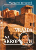 Kniha: Vražda na Akropoli (Margaret Yorke). Vyšehrad, 2003 Kniha: Vražda na Akropoli (Margaret Yorke). Vyšehrad, 2003