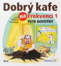 Kniha: Dobrý kafe na Frekvenci 1 (Novotný Petr, Petr Novotný a Petr Novotný; Petr Urban). Knižní klub Kniha: Dobrý kafe na Frekvenci 1 (Novotný Petr, Petr Novotný a Petr Novotný; Petr Urban). Knižní klub