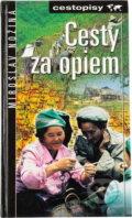 Kniha: Cesty za opiem (Miroslav Nožina). , 2001 Kniha: Cesty za opiem (Miroslav Nožina). , 2001
