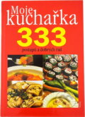 Kniha: Moje kuchařka 333 postupů a dobrých rad (Jiří Linhart). , 2002 Kniha: Moje kuchařka 333 postupů a dobrých rad (Jiří Linhart). , 2002