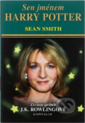 Kniha: Sen jménem Harry Potter (Sean Smith). Knižní klub, 2001 Kniha: Sen jménem Harry Potter (Sean Smith). Knižní klub, 2001