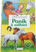 Kniha: Poník k zulíbání (Julia Boehme). Fragment, 2005 Kniha: Poník k zulíbání (Julia Boehme). Fragment, 2005
