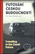 Kniha: Putování českou budoucností (Martin Potůček). Labyrint, 2003 Kniha: Putování českou budoucností (Martin Potůček). Labyrint, 2003