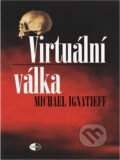 Kniha: Virtuální válka (Michael Ignatieff). , 2002 Kniha: Virtuální válka (Michael Ignatieff). , 2002