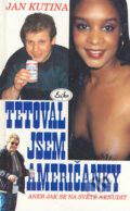 Kniha: Tetoval jsem američanky (Jan Kutina). Nakladatelství Erika, 1994 Kniha: Tetoval jsem američanky (Jan Kutina). Nakladatelství Erika, 1994