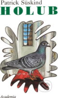 Kniha: Holub (Patrick Süskind a Patrick Süskind; Jan Brychta). Academia Kniha: Holub (Patrick Süskind a Patrick Süskind; Jan Brychta). Academia