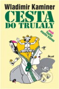 Kniha: Cesta do Trulaly (Kaminer Wladimir a Wladimir Kaminer). Ikar CZ, 2004 Kniha: Cesta do Trulaly (Kaminer Wladimir a Wladimir Kaminer). Ikar CZ, 2004