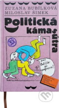Kniha: Politická kámásútra (Zuzana Bubílková a Miloslav Šimek). Kniha: Politická kámásútra (Zuzana Bubílková a Miloslav Šimek).