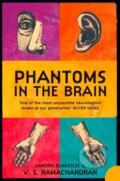 Kniha: Phantoms in the Brain (Sandra Blakeslee a V.S. Ramachandran). Fourth Estate, 1999 Kniha: Phantoms in the Brain (Sandra Blakeslee a V.S. Ramachandran). Fourth Estate, 1999