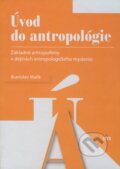 Kniha: Úvod do antropológie (Branislav Malík). IRIS, 2008 Kniha: Úvod do antropológie (Branislav Malík). IRIS, 2008