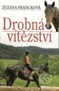 Kniha: Drobná vítězství (Zuzana Francková). Nakladatelství Petra, 2008 Kniha: Drobná vítězství (Zuzana Francková). Nakladatelství Petra, 2008