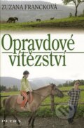 Kniha: Opravdové vítězství (Zuzana Francková). Nakladatelství Petra, 2008 Kniha: Opravdové vítězství (Zuzana Francková). Nakladatelství Petra, 2008
