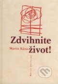 Kniha: Zdvihnite život! (Martin Rázus). Matica slovenská, 2008 Kniha: Zdvihnite život! (Martin Rázus). Matica slovenská, 2008