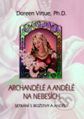 Kniha: Archandělé a andělé na nebesích (Doreen Virtue). Pragma, 2008 Kniha: Archandělé a andělé na nebesích (Doreen Virtue). Pragma, 2008