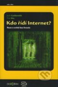 Kniha: Kdo řídí Internet? (Jack Goldsmith a Tim Wu). Argo, Dokořán, 2008 Kniha: Kdo řídí Internet? (Jack Goldsmith a Tim Wu). Argo, Dokořán, 2008