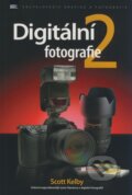 Kniha: Digitální fotografie 2 (Scott Kelby), 2008 Kniha: Digitální fotografie 2 (Scott Kelby), 2008