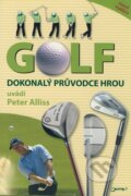 Kniha: Golf - Dokonalý průvodce hrou (Peter Alliss). Jota, 2006 Kniha: Golf - Dokonalý průvodce hrou (Peter Alliss). Jota, 2006