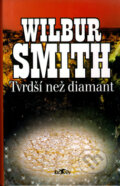 Kniha: Tvrdší než diamant (Wilbur Smith). Alpress, 2000 Kniha: Tvrdší než diamant (Wilbur Smith). Alpress, 2000
