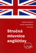 Stručná mluvnice angličtiny - Libuše Dušková a kolektiv, Academia, 2006