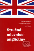 Kniha: Stručná mluvnice angličtiny (Libuše Dušková a kolektiv). Academia, 2006 Kniha: Stručná mluvnice angličtiny (Libuše Dušková a kolektiv). Academia, 2006