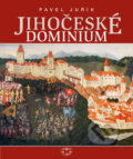 Kniha: Jihočeské dominium (Pavel Juřík). Libri Kniha: Jihočeské dominium (Pavel Juřík). Libri
