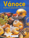 Kniha: Vánoce - Sladkosti připravené s láskou (Dagmar von Cramm). Svojtka&Co. Kniha: Vánoce - Sladkosti připravené s láskou (Dagmar von Cramm). Svojtka&Co.