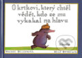 Kniha: O krtkovi, který chtěl vědět, kdo se mu vykakal na hlavu (Werner Holzwarth). Scientia Kniha: O krtkovi, který chtěl vědět, kdo se mu vykakal na hlavu (Werner Holzwarth). Scientia