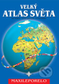 Kniha: Velký atlas světa (Autorský kolektív). Knižní expres, 2007 Kniha: Velký atlas světa (Autorský kolektív). Knižní expres, 2007