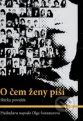 Kniha: O čem ženy píší (Autorský kolektív). IFP Publishing, 2008 Kniha: O čem ženy píší (Autorský kolektív). IFP Publishing, 2008