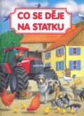 Kniha: Co se děje na statku (Svojtka&Co.). Svojtka&Co., 2008 Kniha: Co se děje na statku (Svojtka&Co.). Svojtka&Co., 2008
