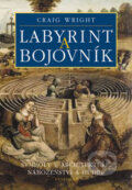Kniha: Labyrint a bojovník (Craig Wright). Vyšehrad, 2008 Kniha: Labyrint a bojovník (Craig Wright). Vyšehrad, 2008