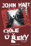 Kniha: Dole u řeky (John Hart). Brána, 2008 Kniha: Dole u řeky (John Hart). Brána, 2008