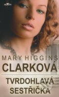 Kniha: Tvrdohlavá sestřička (Mary Higgins Clark). Alpress, 2008 Kniha: Tvrdohlavá sestřička (Mary Higgins Clark). Alpress, 2008