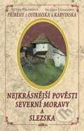Nejkrásnější pověsti severní Moravy a Slezska - Taťána Polášková, Naděžda Lázničková, 2008